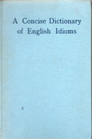 A Concise Dictionary Of English Idioms - Langue Anglaise/ Grammaire
