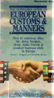 The Travelers' Guide To European Customs : How To Converse Dine Tip Drive Bargain Dre Make Friends & Conduct Busine Whil - Englische Grammatik