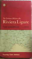 Da Torino E Milano Alla Riviera Ligure Di Aa.vv.,  1963,  Touring Club Italiano - Histoire, Philosophie Et Géographie