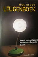 Het Grote Leugenboek - Vanaf Nu Valt Iedere Leugenaar Door De Mand - Door Guido De Ville - 2010 - Andere & Zonder Classificatie