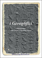 I Geroglifici. Introduzione Alla Lingua E Scrittura Egizia (Giovanni Brancato) - Language Trainings