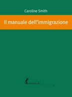 Il Manuale Dell’immigrazione Di Caroline Smith,  2020,  Edizioni Dell’Asino - Poesía