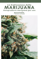 La Coltivazione Della Marijuana. Autoprodurre Marijuana Per Uso Personale. Ediz. - Medizin, Biologie, Chemie