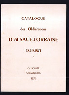 Ch Schott, 1972, Catalogue Des Obliterations D'Alsace Lorraine 1849-1871, - Matasellos