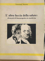 L’altra Faccia Della Salute: Elementi Di Bioenergetica In Medicina Di Vincenzo V - Medizin, Biologie, Chemie