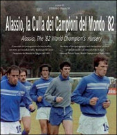 Alassio, La Culla Dei Campioni Del Mondo ’82. Ediz. Italiana E Inglese - ER - Language Trainings