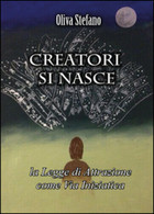 Creatori Si Nasce: La Legge Di Attrazione Come Via Iniziatica Di Stefano Oliva, - Lifestyle