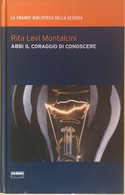 Abbi Il Coraggio Di Conoscere Di Rita Levi Montalcini, 2009, Fabbri Editori - Geneeskunde, Biologie, Chemie