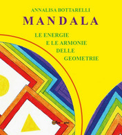 Mandala - Le Energie E Le Armonie Delle Geometrie	 Di Annalisa Bottarelli,  2016 - Gezondheid En Schoonheid