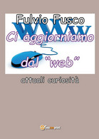 Ci Aggiorniamo Dal Web	 Di Fulvio Fusco,  2016,  Youcanprint - Informatica