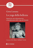 Lo Yoga Della Bellezza Di Gioia Lussana,  2021,  Om Edizioni - Health & Beauty