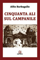 Cinquanta Ali Sul Campanile	 Di Alfio Barbagallo,  Algra Editore - Poesía