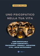 Uno Psicopatico Nella Tua Vita Di Sergio Felleti,  2021,  Youcanprint - Medecine, Psychology