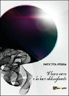 Il Buco Nero E La Luce Abbagliante	 Di Patrizia Pinna,  2012,  Youcanprint - Medecine, Psychology