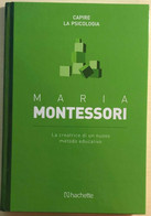 La Creatrice Di Un Nuovo Metodo Educativo Di Maria Montessori,  2016,  Hachette - Medecine, Psychology