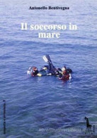 Il Soccorso In Mare Di Antonello Bentivegna,  1993,  Massari Editore - Health & Beauty