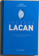 La Psicoanalisi Del Linguaggio E Dell’immaginario Di Jacques Lacan,  2018,  Hach - Medecine, Psychology