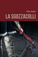 La Sgozzacolli	 Di Yuky Angel,  2018,  Youcanprint - Policiers Et Thrillers