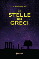 Le Stelle Dei Greci Di Daniele Merelli,  2020,  Youcanprint - Classiques