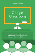 Google Classroom: Guida Italiana Su Come Organizzare Una Classe Virtuale E... - Informática