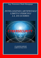 Intelligenza Artificiale Limiti E Pericoli I. A. Da Guerra, F. P. Rosapepe, 2020 - Informatica