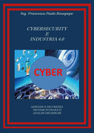 Cybersecurity E Industria 4.0	 Di Francesco Paolo Rosapepe,  2020,  Youcanprint - Informatik