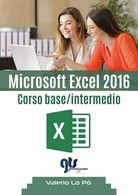 Microsoft Excel 2016 - Corso Base/intermedio,Valerio Lo Pò,  2019,  Youcanprint - Computer Sciences