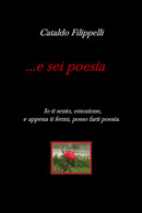 ... E Sei Poesia	Di Cataldo Filippelli,  2019,  Youcanprint - Poesía