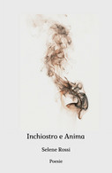 Inchiostro E Anima Di Selene Rossi,  2019,  Youcanprint - Poetry