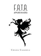 F.A.T.A. - Appunti In Versi Di Chiara Casasola,  2019,  Youcanprint - Poesía