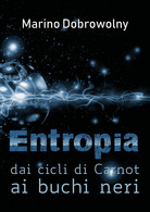 Entropia: Dai Cicli Di Carnot Ai Buchi Neri -  Marino Dobrowolny,  2018,  Youcan - Medizin, Biologie, Chemie
