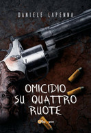 Omicidio Su Quattro Ruote	 Di Daniele Lapenna,  2018,  Youcanprint - Policiers Et Thrillers