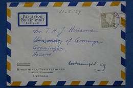 AB17  SUEDE BELLE   LETTRE   1959 UPPSALA    POUR GRONINGEN NEDERLAND + AEROPHILATELIE   + AFFRANCHISSEMENT PLAISANT - Covers & Documents