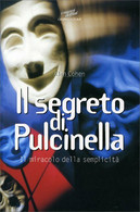 Il Segreto Di Pulcinella. Il Miracolo Della Semplicità Di Alan Cohen,  1997,  Gr - Médecine, Psychologie