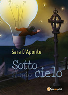 Sotto Il Mio Cielo	 Di Sara D’Aponte,  2016,  Youcanprint - Science Fiction Et Fantaisie