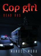 Cop Girl - Dead Bus	 Di Manuel Mura,  2018,  Youcanprint - Policiers Et Thrillers