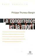 La Concurrence Et La Mort Philippe Thureau-Dangin Nous Mène Au Pays Du Libéralisme Réel - Handel