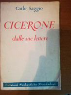 Cicerone Dalle Sue Lettere - Carlo Saggio - Mondadori -1953- M - Ragazzi