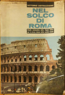 Nel Solco Di Roma - Ostraccione - Società Editrice Internazionale,1965 - R - Adolescents