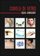 Gioielli Di Vetro-Glass Jewellery  Di Aa. Vv.,  2014,  Universitas Studiorum- ER - Sprachkurse