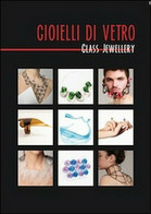 Gioielli Di Vetro-Glass Jewellery  Di Aa. Vv.,  2014,  Universitas Studiorum- ER - Taalcursussen