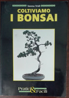 Coltiviamo I Bonsai - Vanna Tridi - Pratici & Facili,1993 - A - Natuur