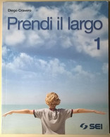 Prendi Il Largo. 1 - Diego Cravero - SEI, 2009 - L - Ragazzi
