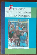 Sette Cose Di Cui I Bambini Hanno Bisogno - John M. Drescher - Levante,1999 - A - Medicina, Psicología