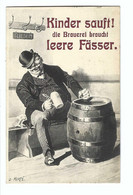 Kinder Sauft  Die Brauerei Braucht  Leere Fässer 1909 - Mertè, O.