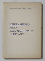 17023 Cs9 - FIGC - Regolamento Della Lega Nazionale Dilettanti - Anni '60-'70 ? - Autres & Non Classés