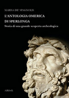 L’antologia Omerica Di Sperlonga. Storia Di Una Grande Scoperta Archeologica - Arte, Arquitectura