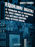Equilibri Digitali. Le Tecnologie Per La Trasparenza, Gli Spazi Pubblici Sul Web - Informatique