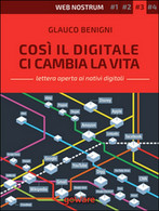 Così Il Digitale Ci Cambia La Vita. Web Nostrum 3 , Clauco Benigni,  2015 - Informática