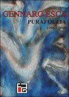 Pura Follia (1996-2009),  Di Gennaro Esca,  2009,  Libellula Edizioni  - ER - Arts, Architecture